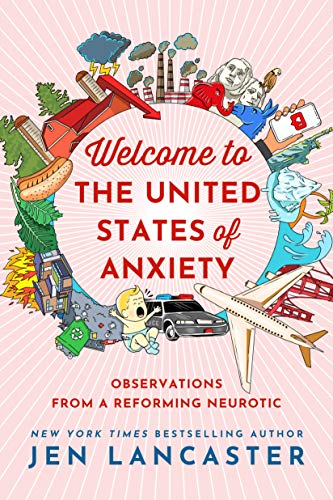Imagen de archivo de Welcome to the United States of Anxiety: Observations from a Reforming Neurotic a la venta por SecondSale