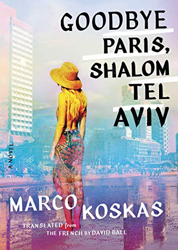 Stock image for Goodbye Paris, Shalom Tel Aviv: A Novel for sale by SecondSale