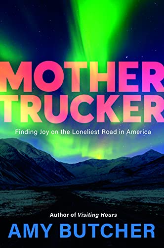 Stock image for Mothertrucker: Finding Joy on the Loneliest Road in America for sale by SecondSale