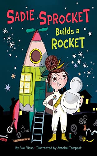 Stock image for Sadie Sprocket Builds a Rocket for sale by Lakeside Books