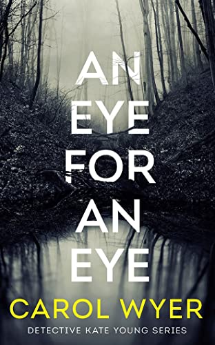 An Eye for an Eye (Detective Kate Young, 1): Carol Wyer