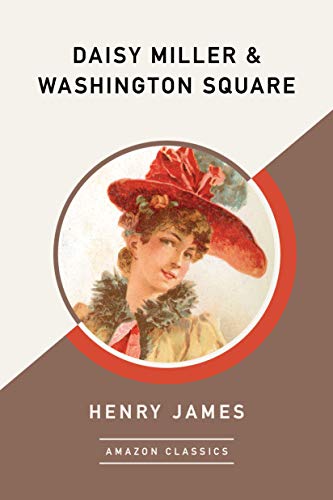 Stock image for Daisy Miller & Washington Square (AmazonClassics Edition) for sale by Books Unplugged