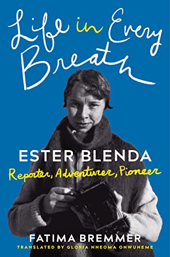 Beispielbild fr Life in Every Breath: Ester Blenda: Reporter, Adventurer, Pioneer zum Verkauf von Books From California