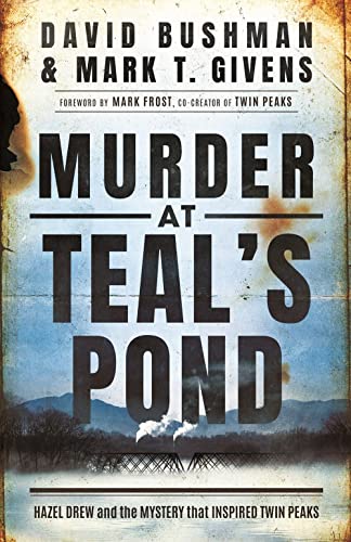 Stock image for Murder at Teals Pond: Hazel Drew and the Mystery That Inspired Twin Peaks for sale by GoodwillNI