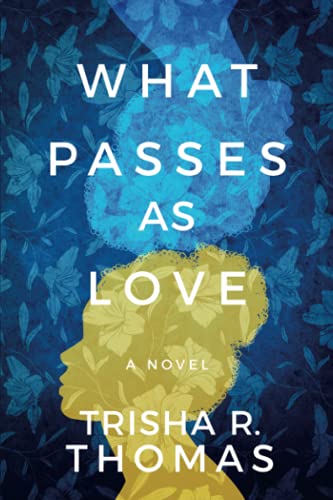Stock image for What Passes as Love: A Novel for sale by SecondSale