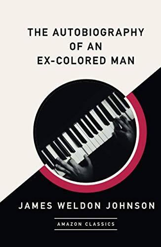 9781542031035: The Autobiography of an Ex-Colored Man (AmazonClassics Edition)