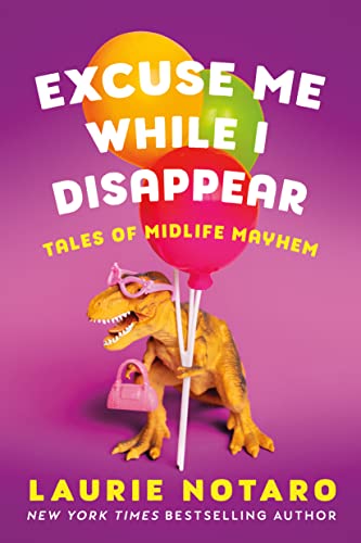 Stock image for Excuse Me While I Disappear: Tales of Midlife Mayhem for sale by Decluttr