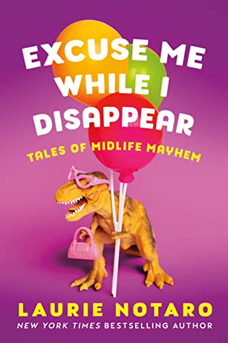 Stock image for Excuse Me While I Disappear: Tales of Midlife Mayhem for sale by HPB-Diamond