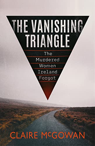 Stock image for The Vanishing Triangle: The Murdered Women Ireland Forgot for sale by BooksRun