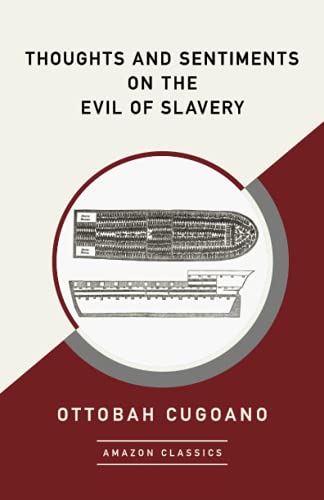 Beispielbild fr Thoughts and Sentiments on the Evil of Slavery (AmazonClassics Edition) zum Verkauf von GF Books, Inc.