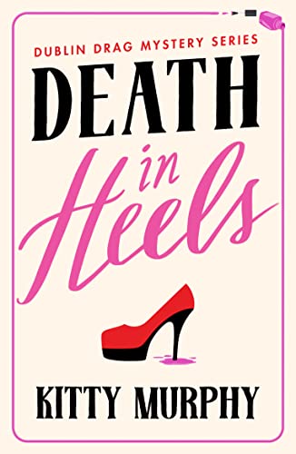 Stock image for Death in Heels: 1 (Dublin Drag Mysteries) for sale by AwesomeBooks