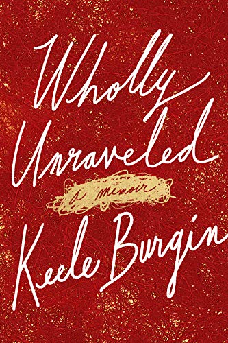 Beispielbild fr Wholly Unraveled : A Memoir zum Verkauf von Better World Books