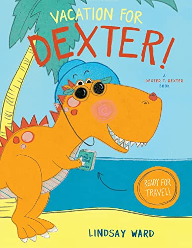 Beispielbild fr Vacation for Dexter! (Dexter T. Rexter) zum Verkauf von Wonder Book
