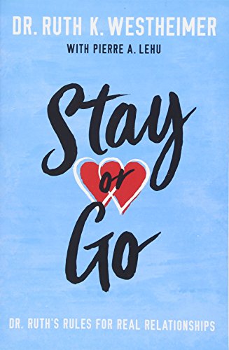 Stock image for Stay or Go : Dr. Ruth's Rules for Real Relationships for sale by Better World Books