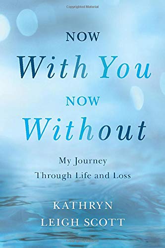 Beispielbild fr Now with You, Now Without : My Journey Through Life and Loss zum Verkauf von Better World Books