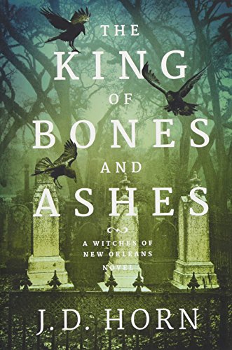Imagen de archivo de The King of Bones and Ashes (Witches of New Orleans) a la venta por SecondSale
