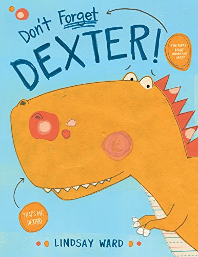 Beispielbild fr Don't Forget Dexter! (Dexter T. Rexter) zum Verkauf von Dream Books Co.
