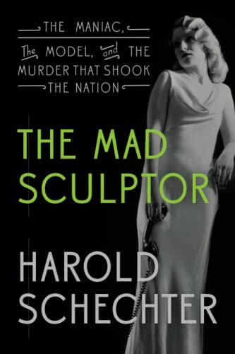 Stock image for The Mad Sculptor: The Maniac, the Model, and the Murder that Shook the Nation for sale by Goodwill