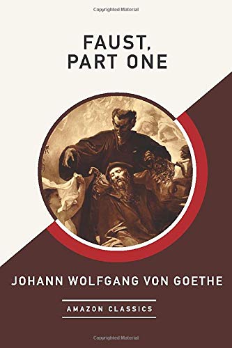 9781542049221: Faust, Part One (AmazonClassics Edition)