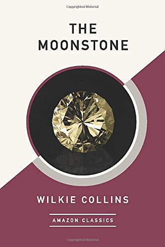 9781542049603: The Moonstone (AmazonClassics Edition)