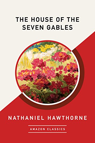 9781542049641: The House of the Seven Gables (AmazonClassics Edition)