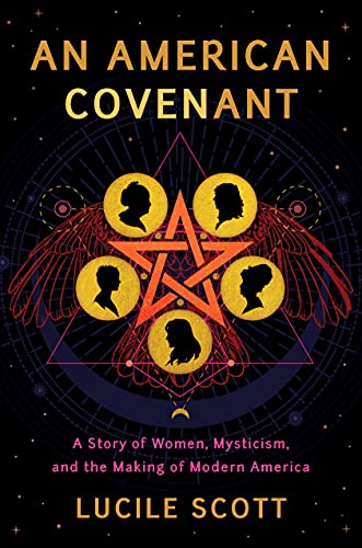 Stock image for An American Covenant: A Story of Women, Mysticism, and the Making of Modern America for sale by HPB Inc.