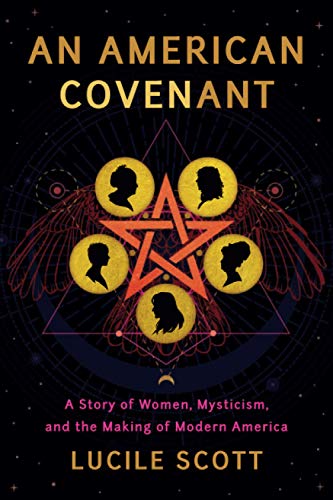 Stock image for An American Covenant: A Story of Women, Mysticism, and the Making of Modern America for sale by Revaluation Books