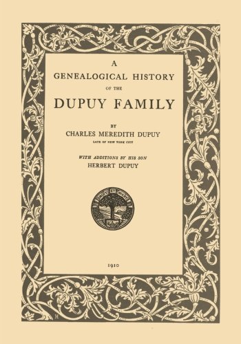Imagen de archivo de A Genealogical History of the Dupuy Family a la venta por Books Unplugged