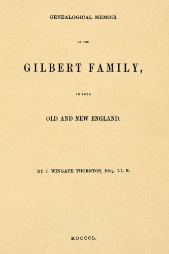 Stock image for Genealogical Memoir of the Gilbert Family, in Both Old and New England for sale by Books Unplugged