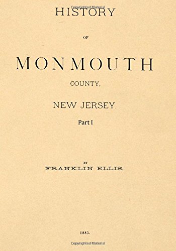 Stock image for History of Monmouth County, New Jersey Part I for sale by GF Books, Inc.
