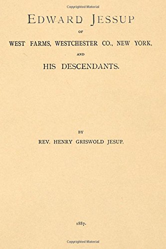 Stock image for Edward Jessup of West Farms, Westchester Co., New York and His Descendants for sale by Books Unplugged
