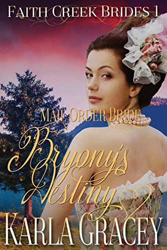 Beispielbild fr Mail Order Bride - Bryony's Destiny: Sweet Clean Historical Western Mail Order Bride Inspirational Romance (Faith Creek Brides) zum Verkauf von St Vincent de Paul of Lane County