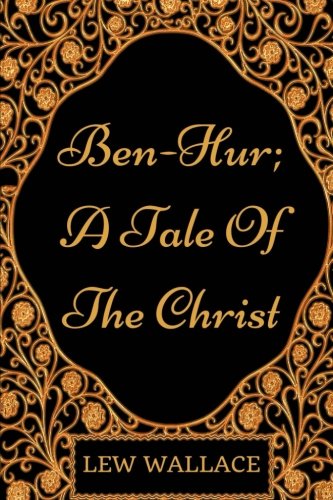 Beispielbild fr Ben-Hur; A Tale Of The Christ: By Lew Wallace - Illustrated zum Verkauf von Revaluation Books