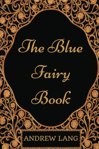 9781542300964: The Blue Fairy Book: By Andrew Lang - Illustrated