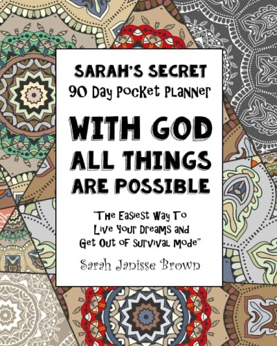 Imagen de archivo de With God All Things are Possible - 90 Day Pocket Planner: "The Easiest way To Live Your Dreams and Get Out of Survival Mode" (Sarah's Secret Pocket Planners) (Volume 4) a la venta por Ergodebooks