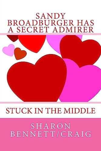 9781542304993: Sandy Broadburger Has A Secret Admirer: Stuck In The Middle: Volume 9