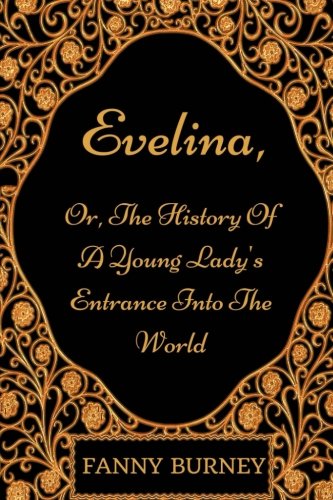 Stock image for Evelina, Or, The History Of A Young Lady's Entrance Into The World: By Frances Burney - Illustrated for sale by Revaluation Books