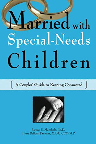 Stock image for Married with Special Needs Children: A Couple's Guide to Keeping Connected for sale by ThriftBooks-Dallas