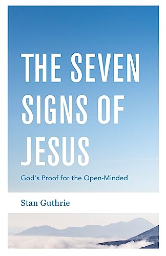 Beispielbild fr The Seven Signs of Jesus: God's Proof for the Open-Minded zum Verkauf von THE SAINT BOOKSTORE