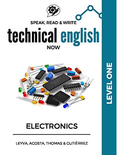 Stock image for Speak, Read & Write Technical English Now: Electronics - Level 1 (Speak Technical Now) for sale by California Books