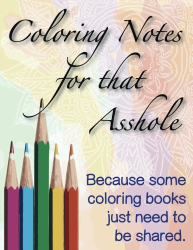 Imagen de archivo de Coloring Notes for that Asshole: Because some coloring books just need to be shared a la venta por Revaluation Books