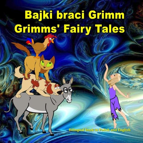 Stock image for Bajki braci Grimm. Grimms' Fairy Tales. Bilingual Book in Polish and English: Dual Language Illustrated Book for Children (Polish - English Edition) (Polish Edition) for sale by ThriftBooks-Dallas