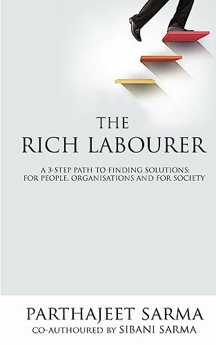 Stock image for The Rich Labourer: A 3-Step Path to Finding Solutions; For People, Organisations and for Society for sale by THE SAINT BOOKSTORE