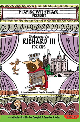 Beispielbild fr Shakespeare's Richard III for Kids: 3 Short Melodramatic Plays for 3 Group Sizes (Playing With Plays) zum Verkauf von HPB Inc.