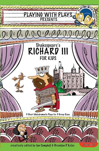 Stock image for Shakespeare's Richard III for Kids: 3 Short Melodramatic Plays for 3 Group Sizes (Playing With Plays) for sale by HPB Inc.