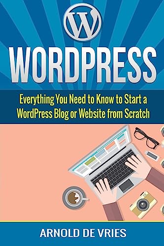 Beispielbild fr WordPress: Beginners Guide to Starting a WordPress Blog or Website from Scratch zum Verkauf von -OnTimeBooks-