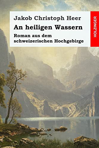 9781542340045: An heiligen Wassern: Roman aus dem schweizerischen Hochgebirge