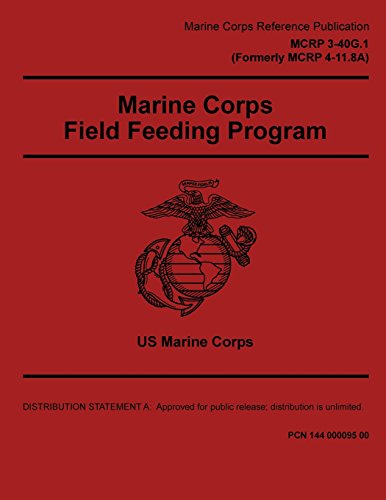 Stock image for Marine Corps Reference Publication Mcrp 3-40g.1 Marine Corps Field Feeding Program 2 May 2016: Formerly Mcrp 4-11.8a for sale by Revaluation Books