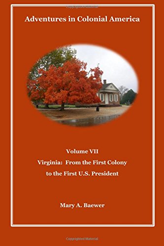 Beispielbild fr Adventures in Colonial America Volume VII: Virginia: From First Colony to the First U.S. President zum Verkauf von THE SAINT BOOKSTORE
