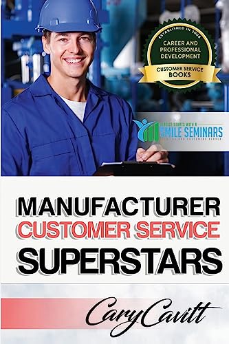 Stock image for Manufacturer Customer Service Superstars: Six attitudes that bring out our best for sale by THE SAINT BOOKSTORE